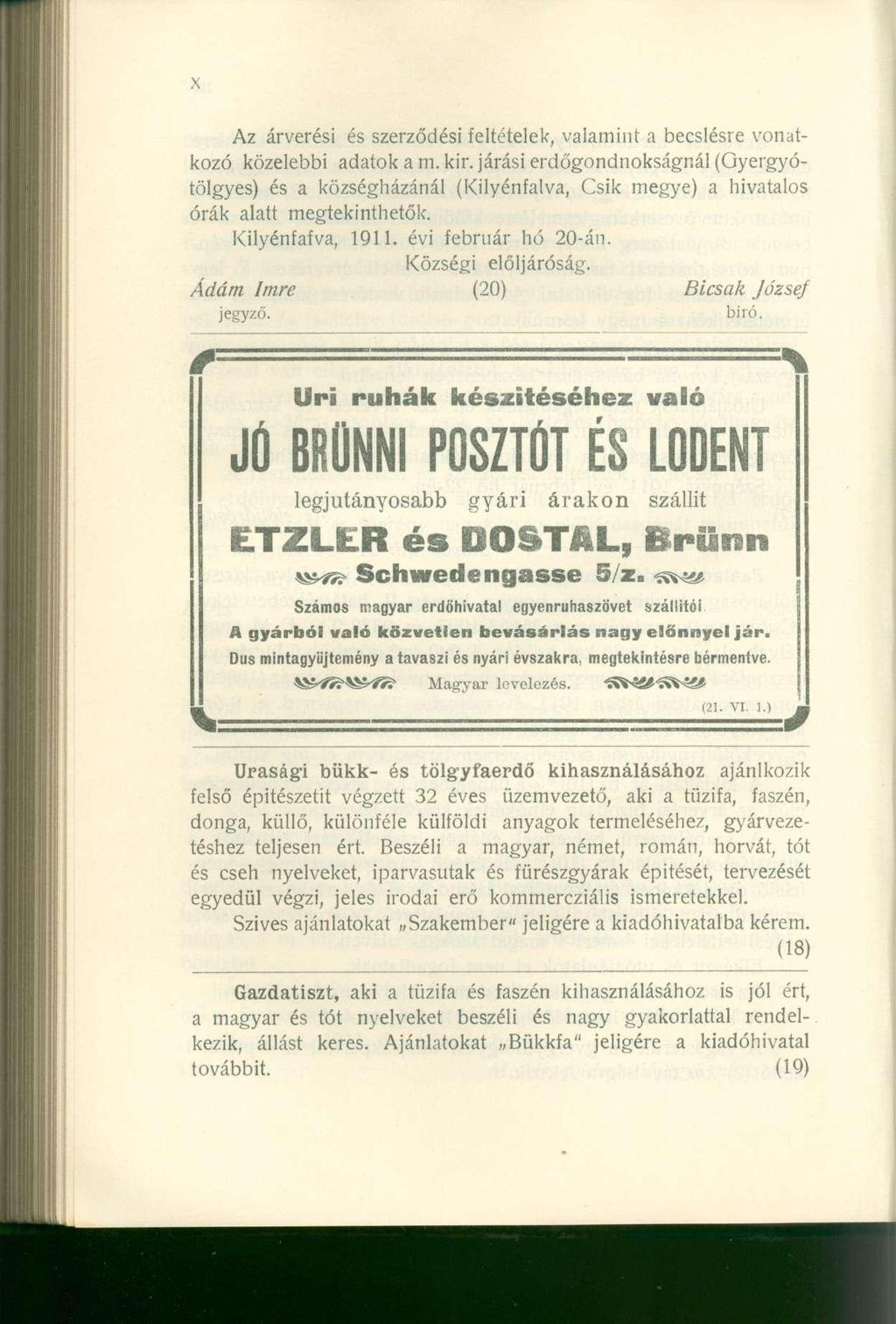 Az árverési és szerződési feltételek, valamint a becslésre vonatkozó közelebbi adatok a m. kir.