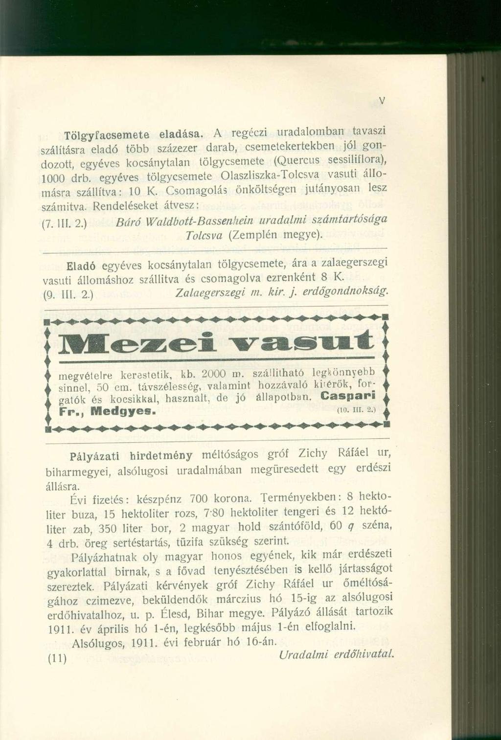 Tölgyfacsemete eladása. A regéczi uradalomban tavaszi szálításra eladó több százezer darab, csemetekertekben jól gondozott, egyéves kocsánytalan tölgycsemete (Quercus sessiliflora), 1000 drb.