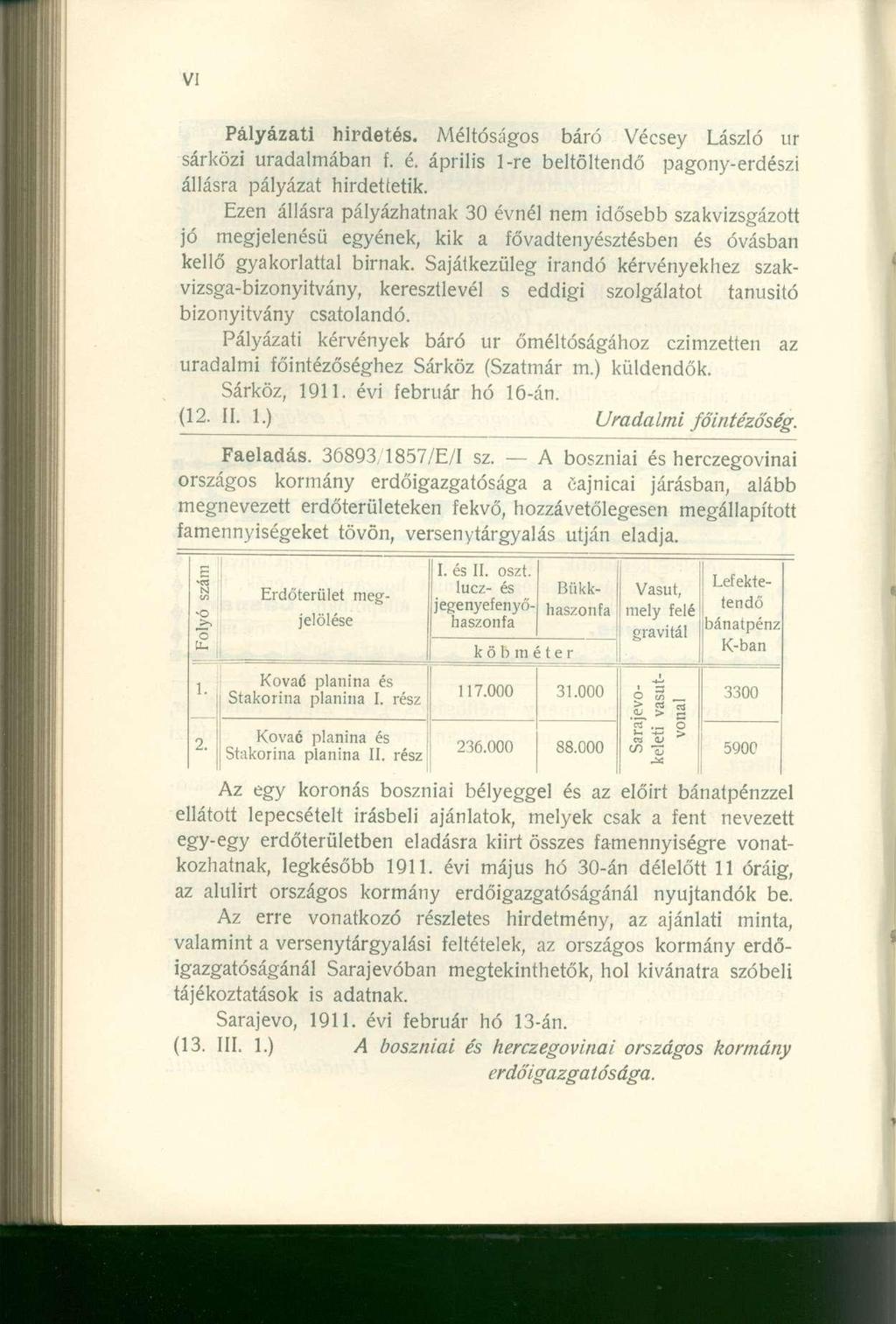 Pályázati hirdetés. Méltóságos báró Vécsey László ur sárközi uradalmában f. é. április l-re beltöltendő pagony-erdészi állásra pályázat hirdettetik.