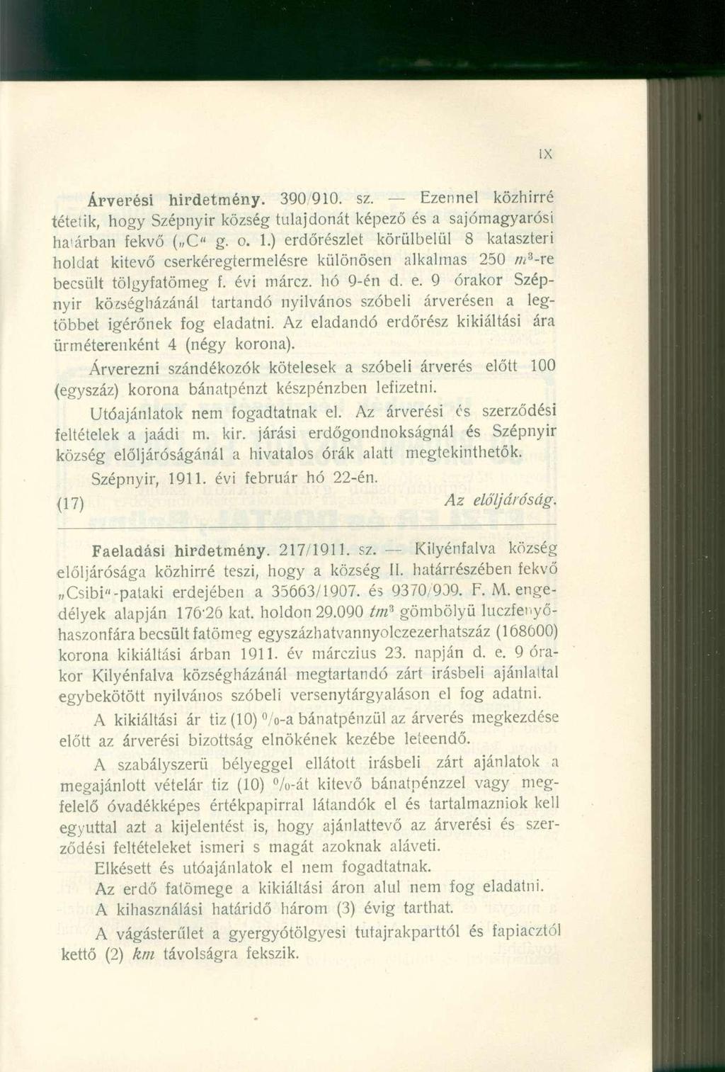 Árverési hirdetmény. 390 910. sz. Ezennel közhírré tétetik, hogy Szépnyir község tulajdonát képező és a sajómagyarósi habárban fekvő ( C" g. o. 1.