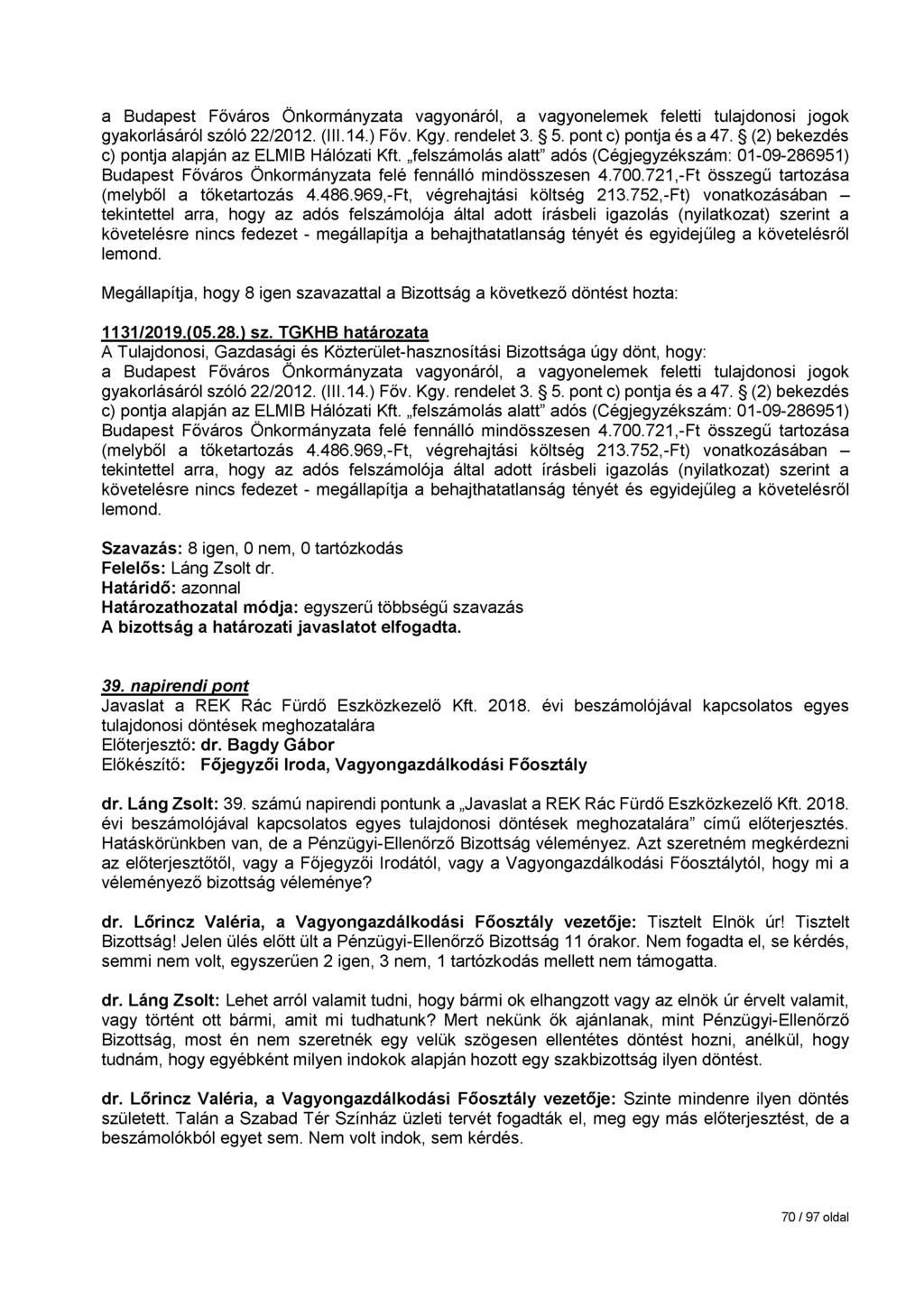 a Budapest Főváros Önkormányzata vagyonáról, a vagyonelemek feletti tulajdonosi jogok gyakorlásáról szóló 22/2012. (III.14.) Főv. Kgy. rendelet 3. 5. pont c) pontja és a 47.