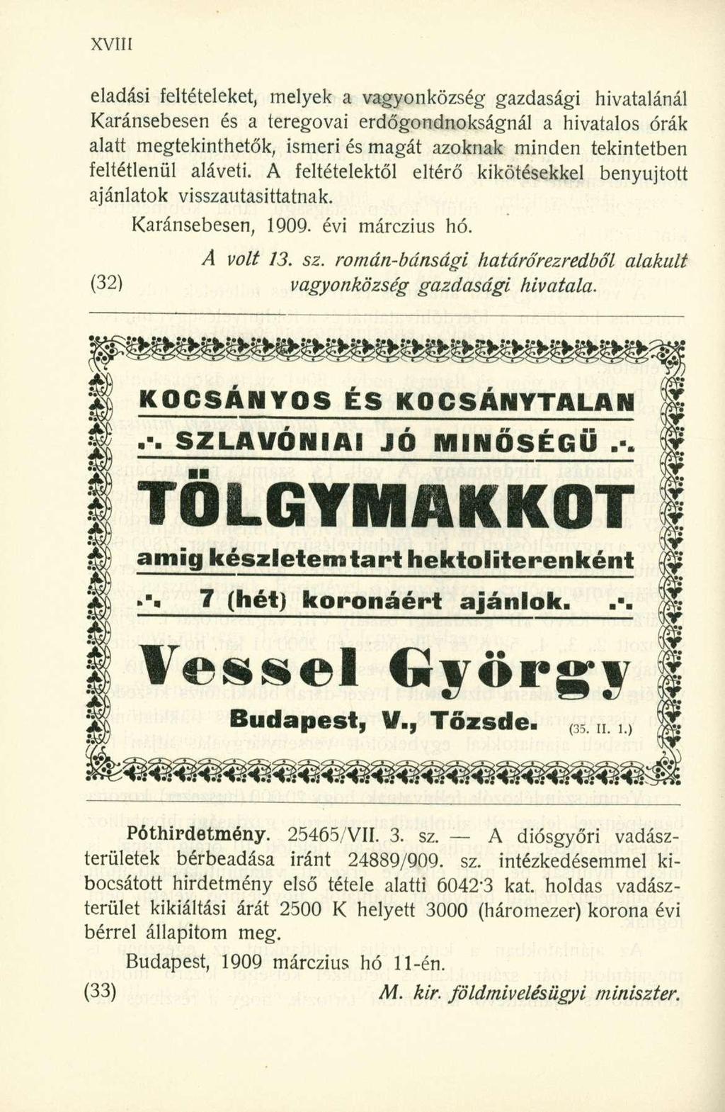 eladási feltételeket, melyek a vagyonközség gazdasági hivatalánál Karánsebesen és a teregovai erdőgondnokságnál a hivatalos órák alatt megtekinthetők, ismeri és magát azoknak minden tekintetben