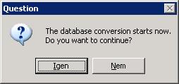 [Igen] Ellenőrizhetjük a beállításokat. [Igen] Az adatbázis konvertálása zajlik.