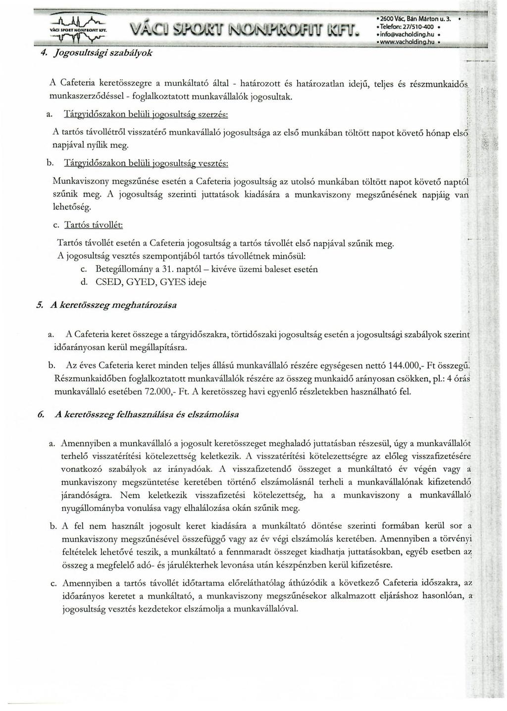 ~ vla' JI'OIT HON.PIORT UT: ~ 4. Jogosultsági szabályok 2600 Vac. Biln Márton u. 3. Telefon: 27/510-400 ínfo@vachotding.hu owww.vacholding.