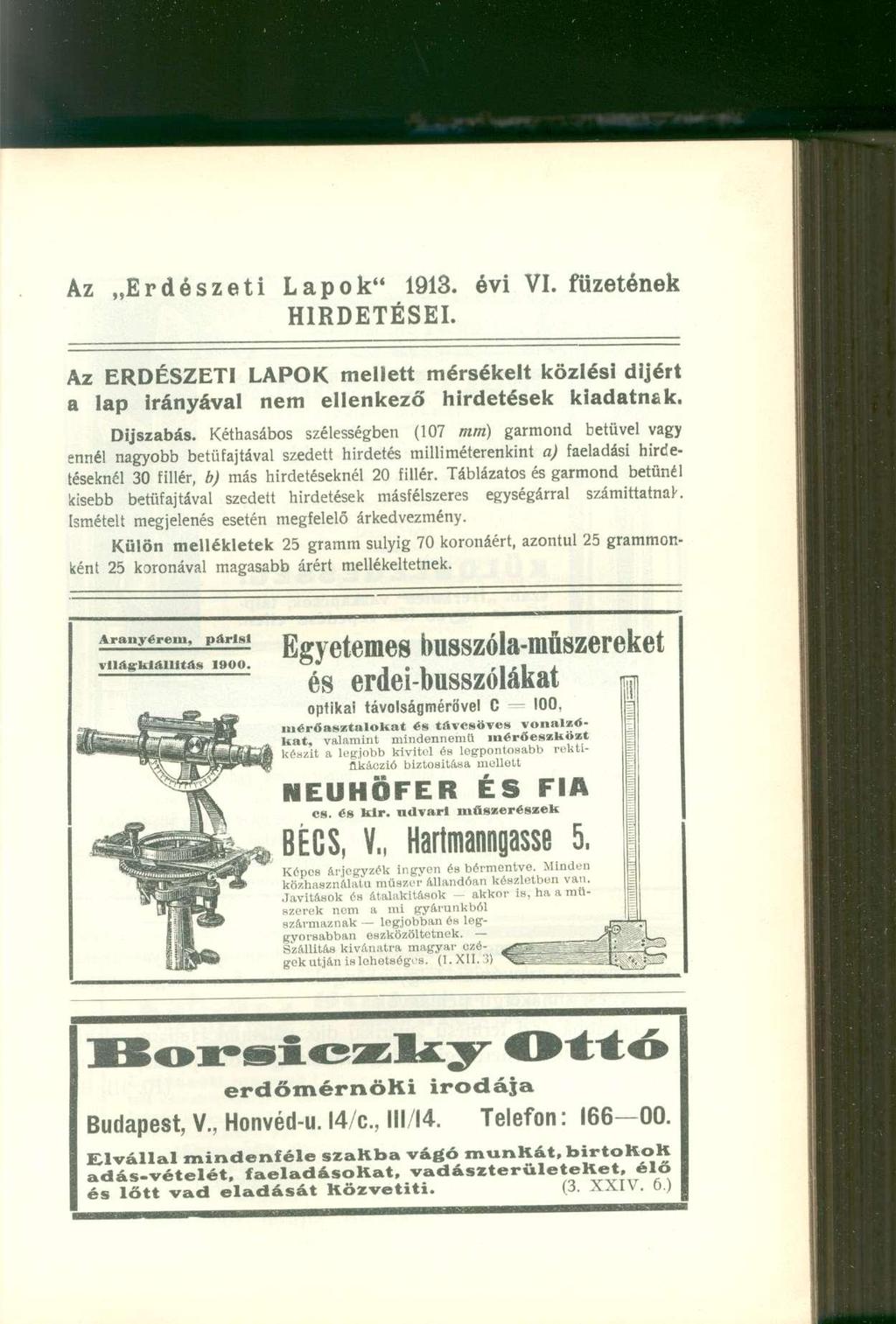 Az Erdészeti Lapok" 1913. évi VI. füzetének HIRDETÉSEI. Az ERDÉSZETI LAPOK mellett mérsékelt közlési díjért a lap Irányával nem ellenkező hirdetések kiadatnak. Díjszabás.