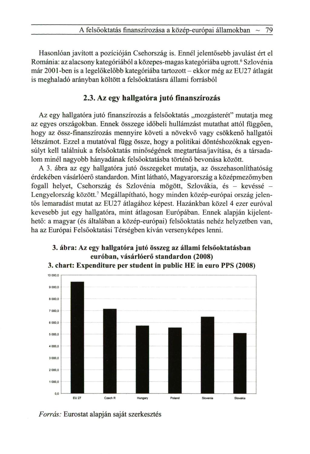 A felsőoktatás finanszírozása a közép-európai államokban ~ 79 Hasonlóan javított a pozícióján Csehország is.