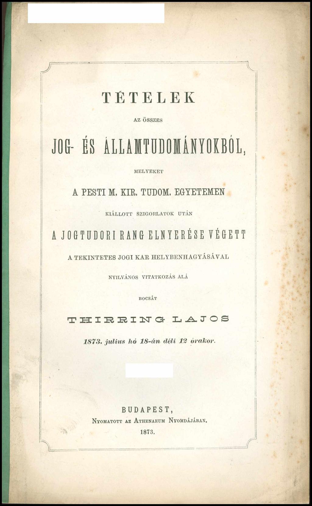 TÉTELEK AZ ÖSSZES JOG- ÉS ÁLLAMTÜDOMÁNYOKBÓL, MELYEKET A PESTI M. KIR, TUDOM.