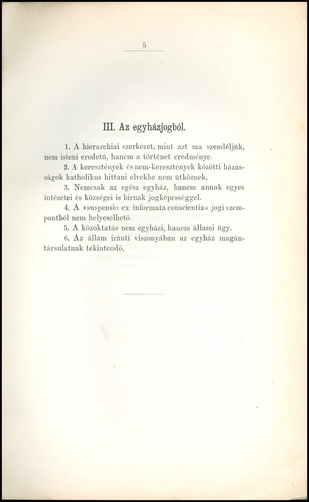 5 III. Az egyházjogból. 1. A hierarchiai szerkezet, mint azt ma szemléljük, nem isteni eredetű, hanem a történet eredménye. 2.