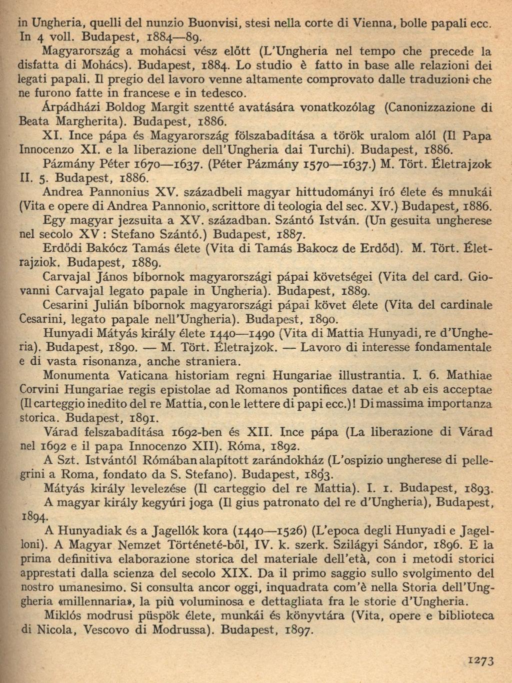 in Ungheria, quelli del nunzio Buonvisi, stesi nella corte di Vienna, bolle papali ecc. In 4 voli. Budapest, 1884 89.