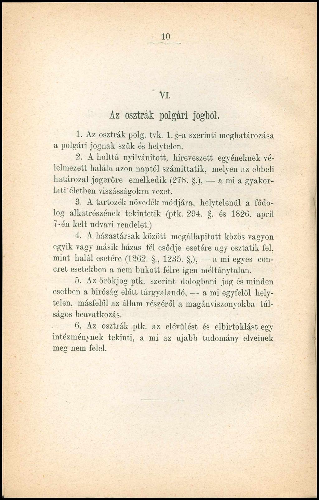 VI. A z osztrák polgári jogból. 1. Az osztrák polg. tvk. 1. -a szerinti meghatározása a polgári jognak szűk és helytelen. 2.