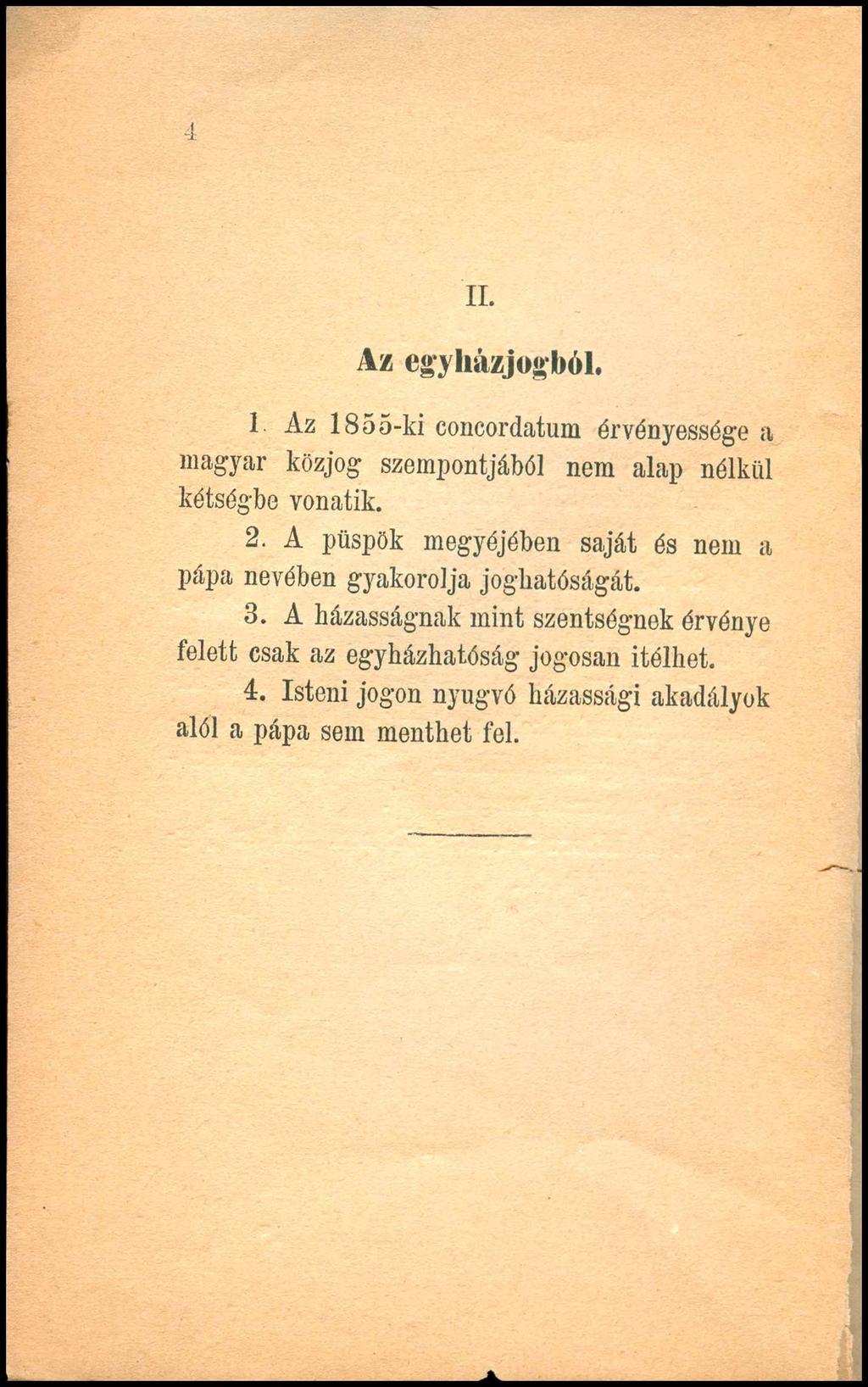 4 II. Az egyházjogból. 1 Az 1855-ki concordatum érvényessége a magyar közjog szempontjából nem alap nélkül kétségbe vonatik. 2.