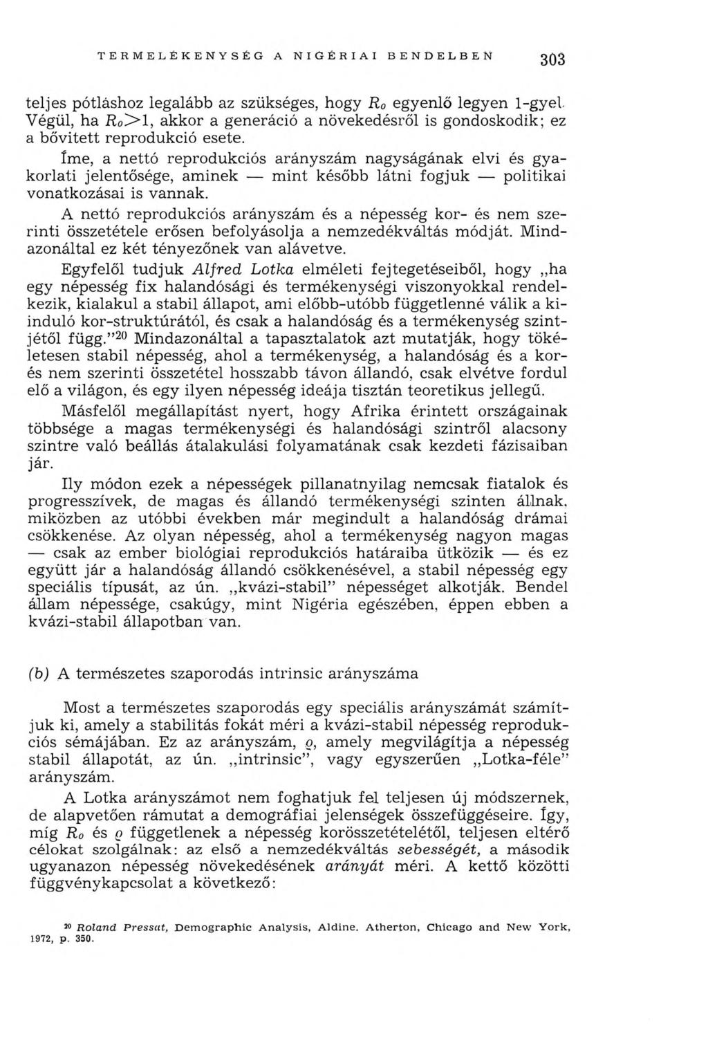 TE RM E LÉK EN YSÉG A NIGÉRIAI BENDELBEN 303 teljes pótláshoz legalább az szükséges, hogy R 0 egyenlő legyen 1 -g y el V égül, ha R 0> 1, akkor a generáció a növekedésről is gondoskodik; ez a b