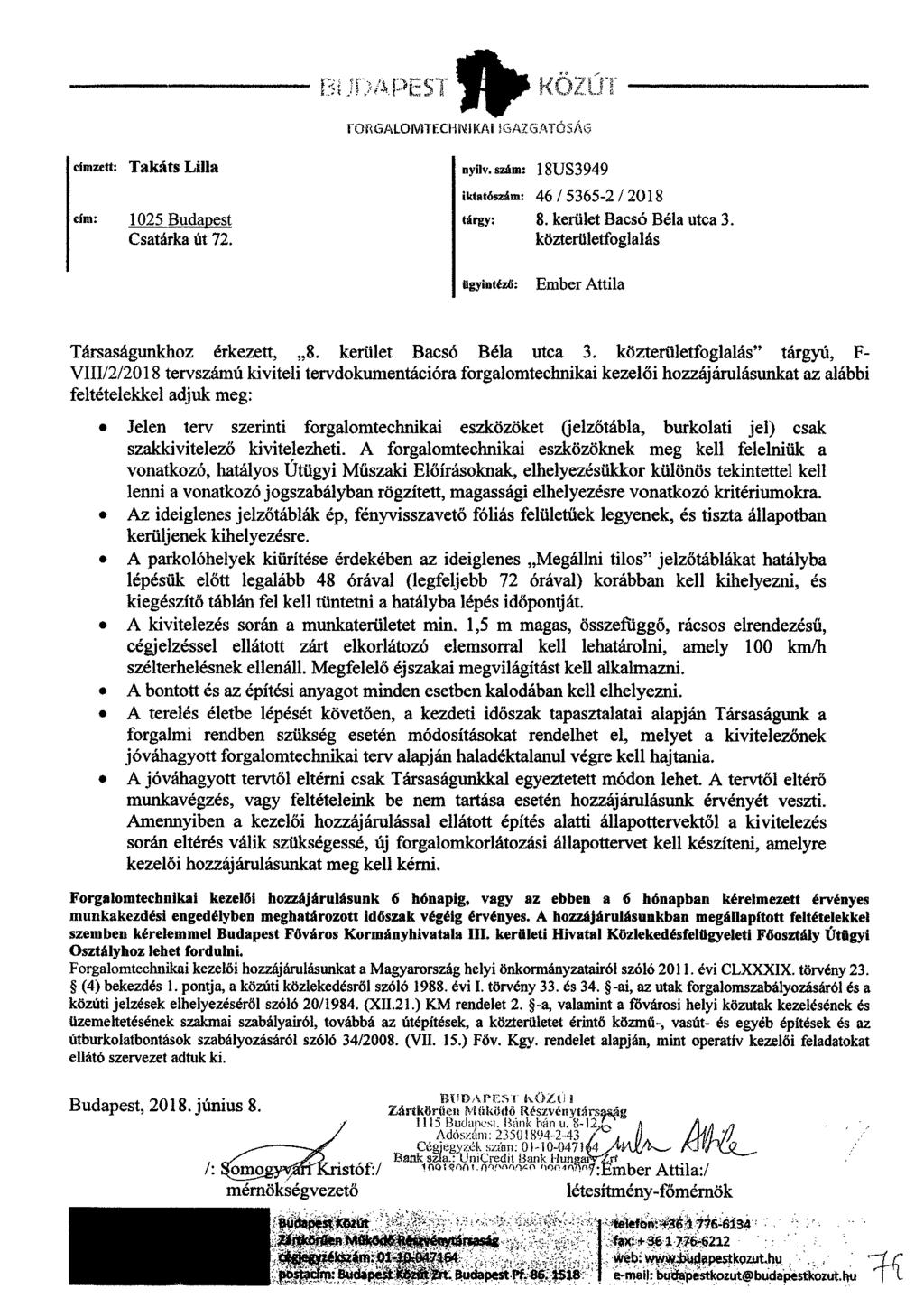 PEST FORGALOMTECHNIKAI IC ZGATOS AG canna: Takers Lilla nyilv. szám: iktatószám: cím: 1025 Budapest tárgy: Csatárka üt 72. ügyintéző: 18US3949 46 / 5365-2 / 2018 8. kerület Bacsó Bela utca 3.