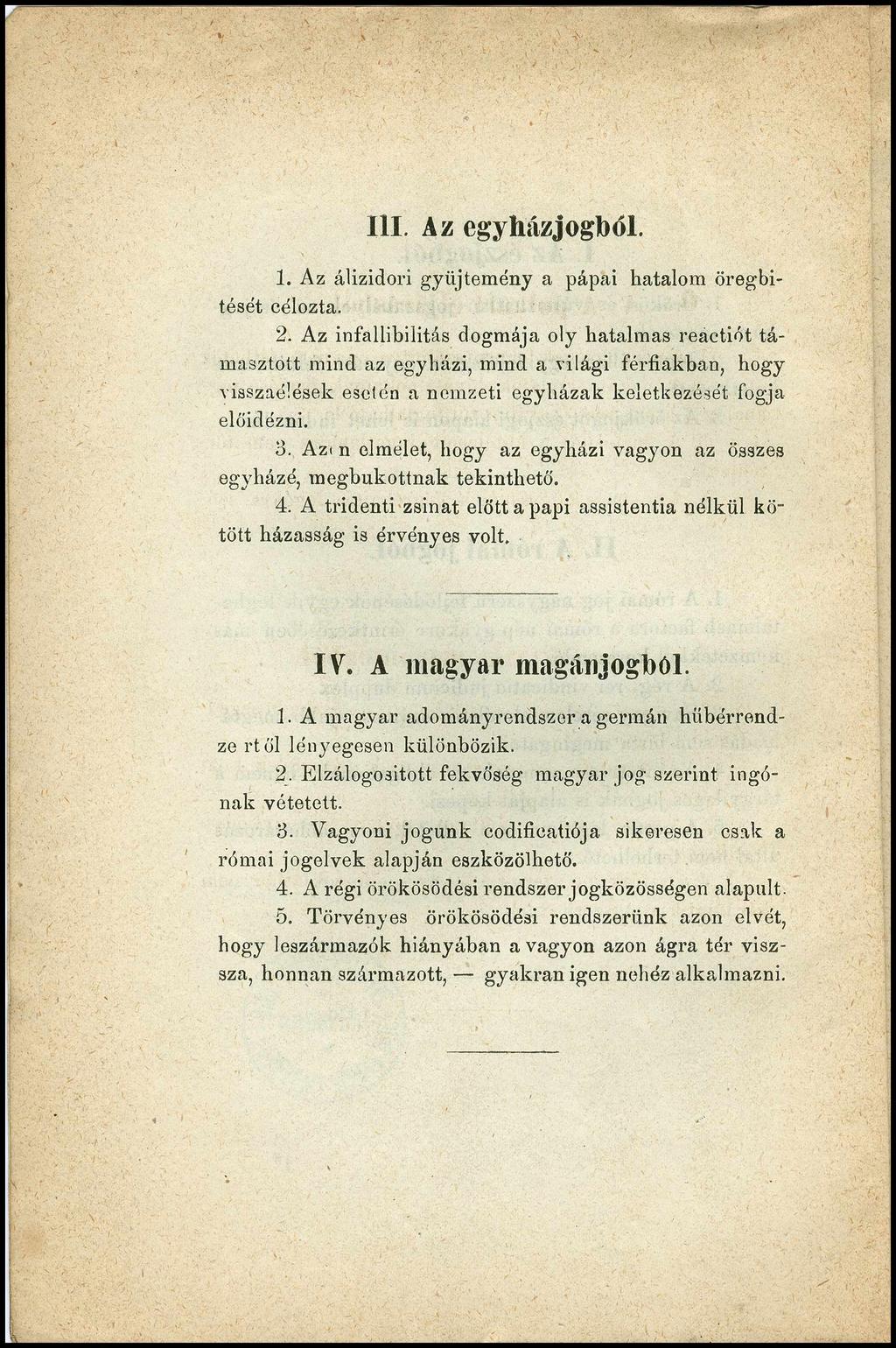 III. Az egyházjogból. 1. Az álizidori gyűjtemény a pápai hatalom öregbítését célozta. 2.