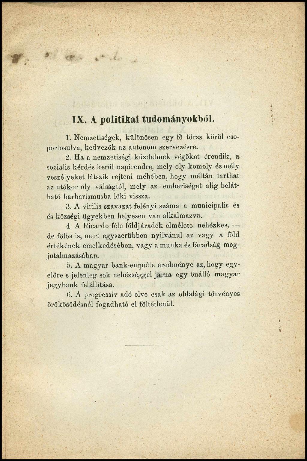 IX. A politikai tudományokból. 1. Nemzetiségek, különösen egy fő törzs körül csoportosulva, kedvezők az autonóm szervezésre. 2.