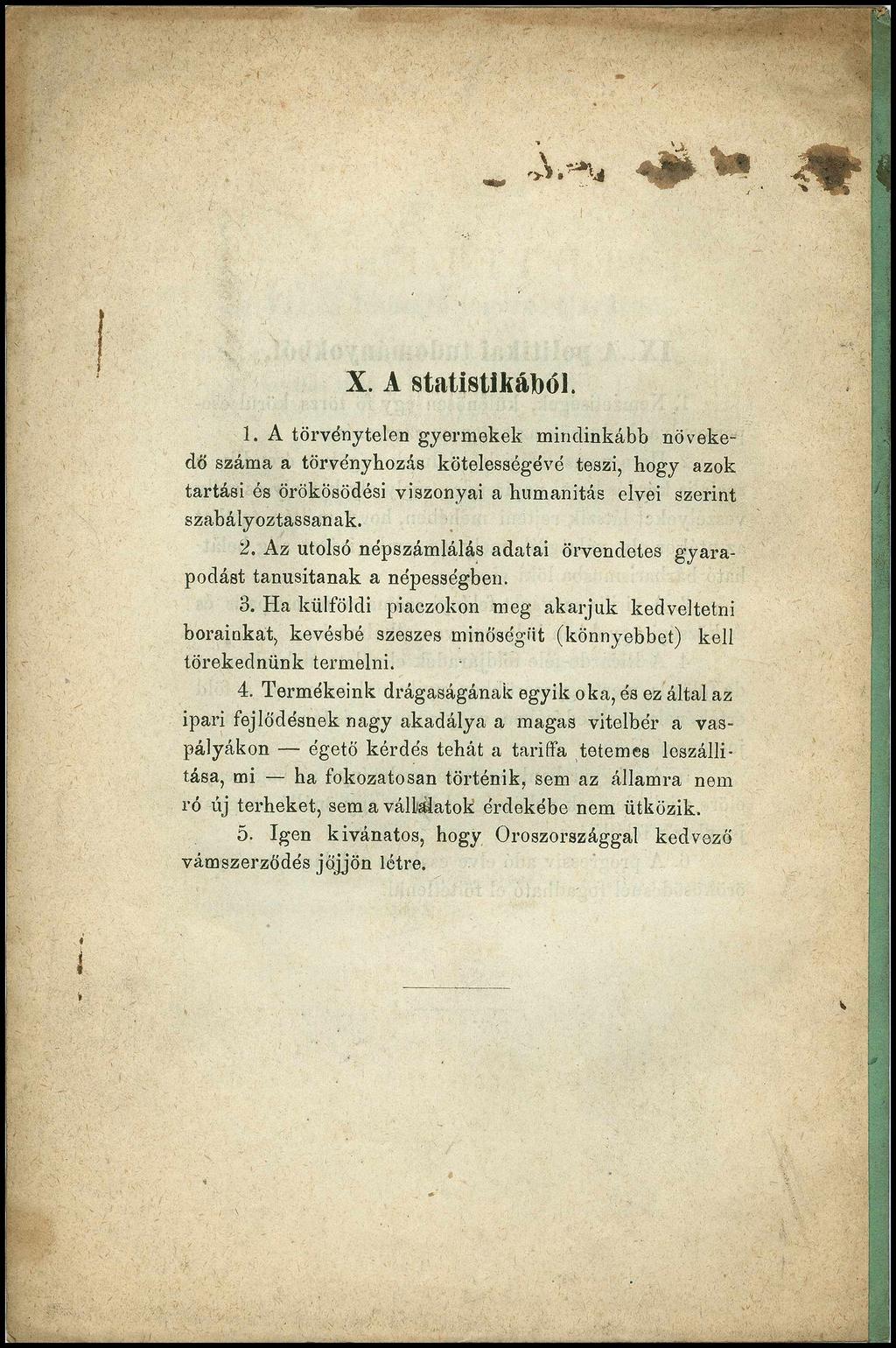 X. A statistikálból. 1. A törvénytelen gyermekek mindinkább növekedő száma a törvényhozás kötelességévé teszi, hogy azok tartási és örökösödési viszonyai a humanitás elvei szerint szabályoztassanak.