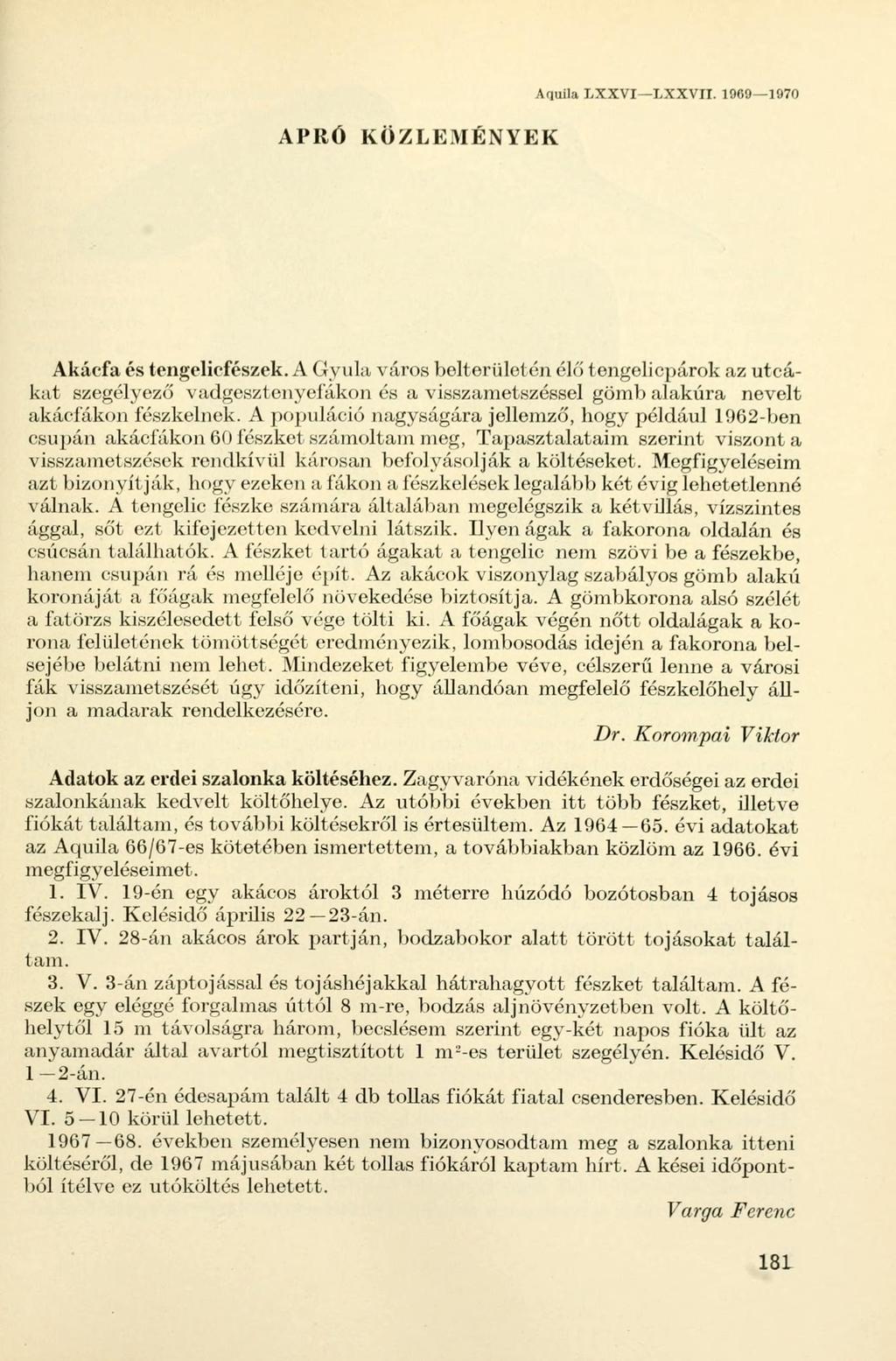 Aquila LXXVI LXXVII. 1969 1070 APRÓ KÖZLEMÉNYEK Akácfa és tengelicfészek.