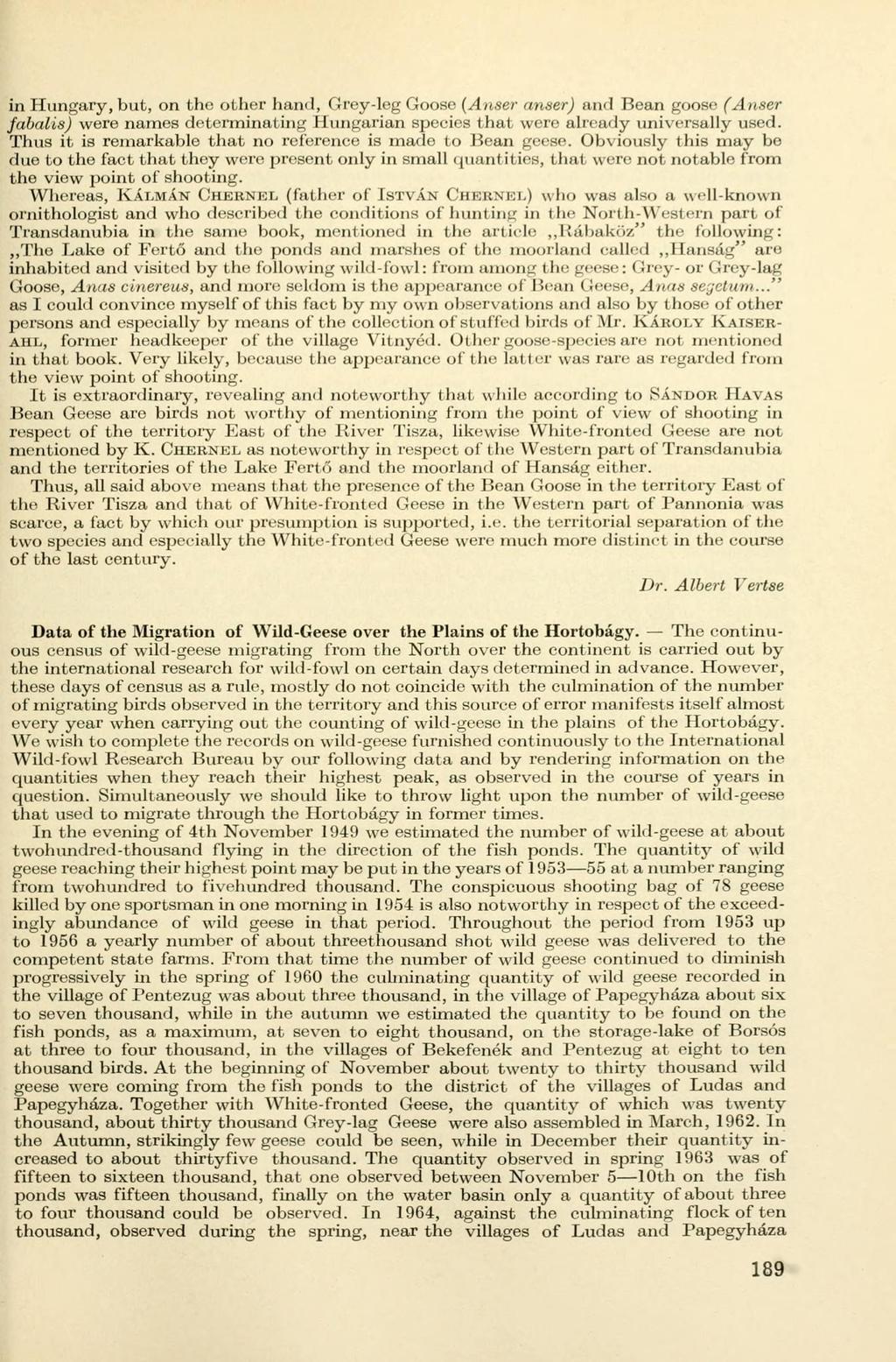 in Hungary, but, on the other hand, Grey-leg Goose (Anser anser) and Bean goose (Anser fabalis) were names determinating Hungárián species that were already universally used.