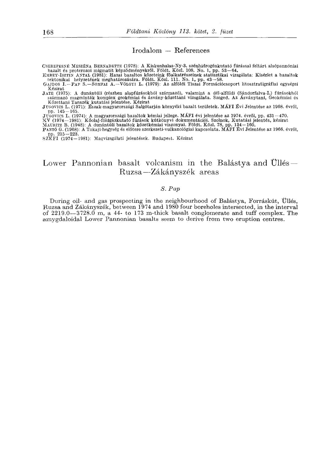 168 Földtani Közlöny 113. kötet, 2. füzet Irodalom References CSEREPESSÉ MESZÉNA BERNADETTE (1978): A Kiskunhalas-Ny-3.