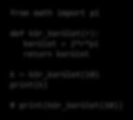 például: egy k változóban tároljuk a kiszámolt kerületet (azaz a visszatérési értéket) from math import pi def kör_kerület(r): kerület = 2*r*pi return kerület k = kör_kerület(10) print(k) #