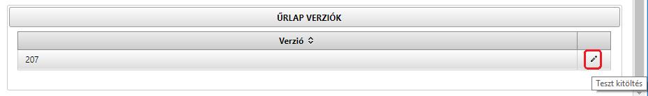 Az Önkormányzati űrlapmenedzsment menüpontra kattintva megjelenő képernyőn az Űrlap verziók táblázatban az alábbi adat szerepel: Verzió: az adott űrlap verziószáma Az Űrlap verziók