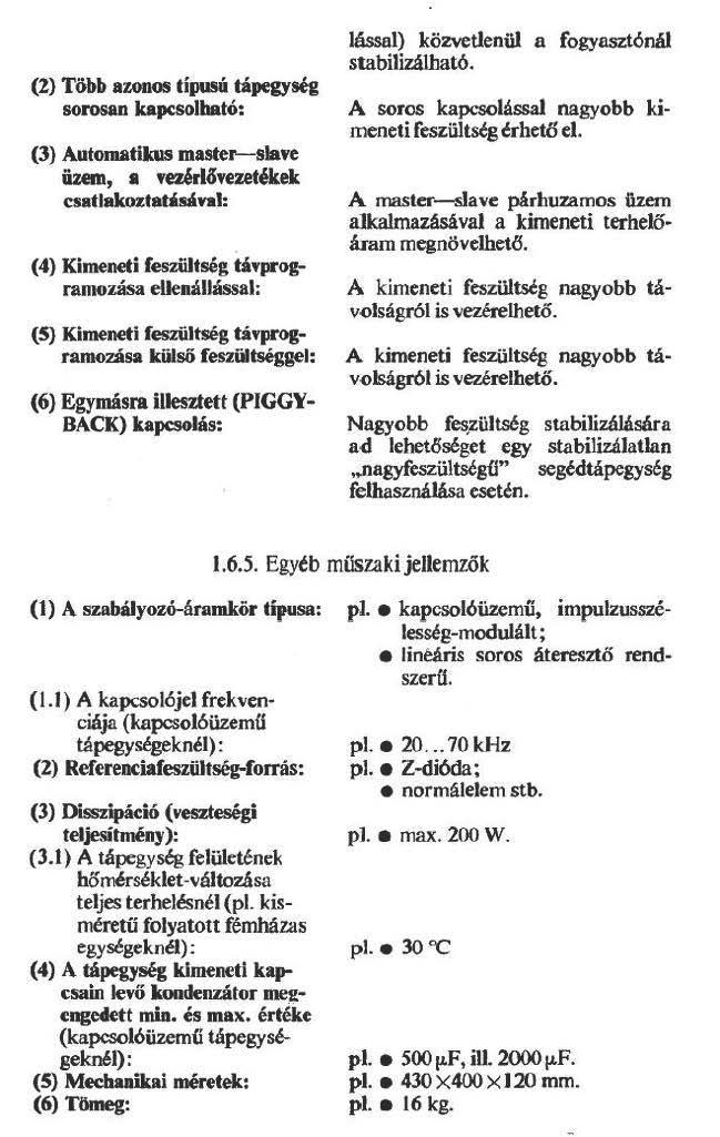 (2) Több azonos tí~ tápegység sorosan kapcsolható: (3) Automatikus master-slaye üzem, a edrlőnzetékek csatlakoztatad nl: (4) Kimeneti fesziiltség táytll'ogramozása elleaállással: (5} Kimeneti