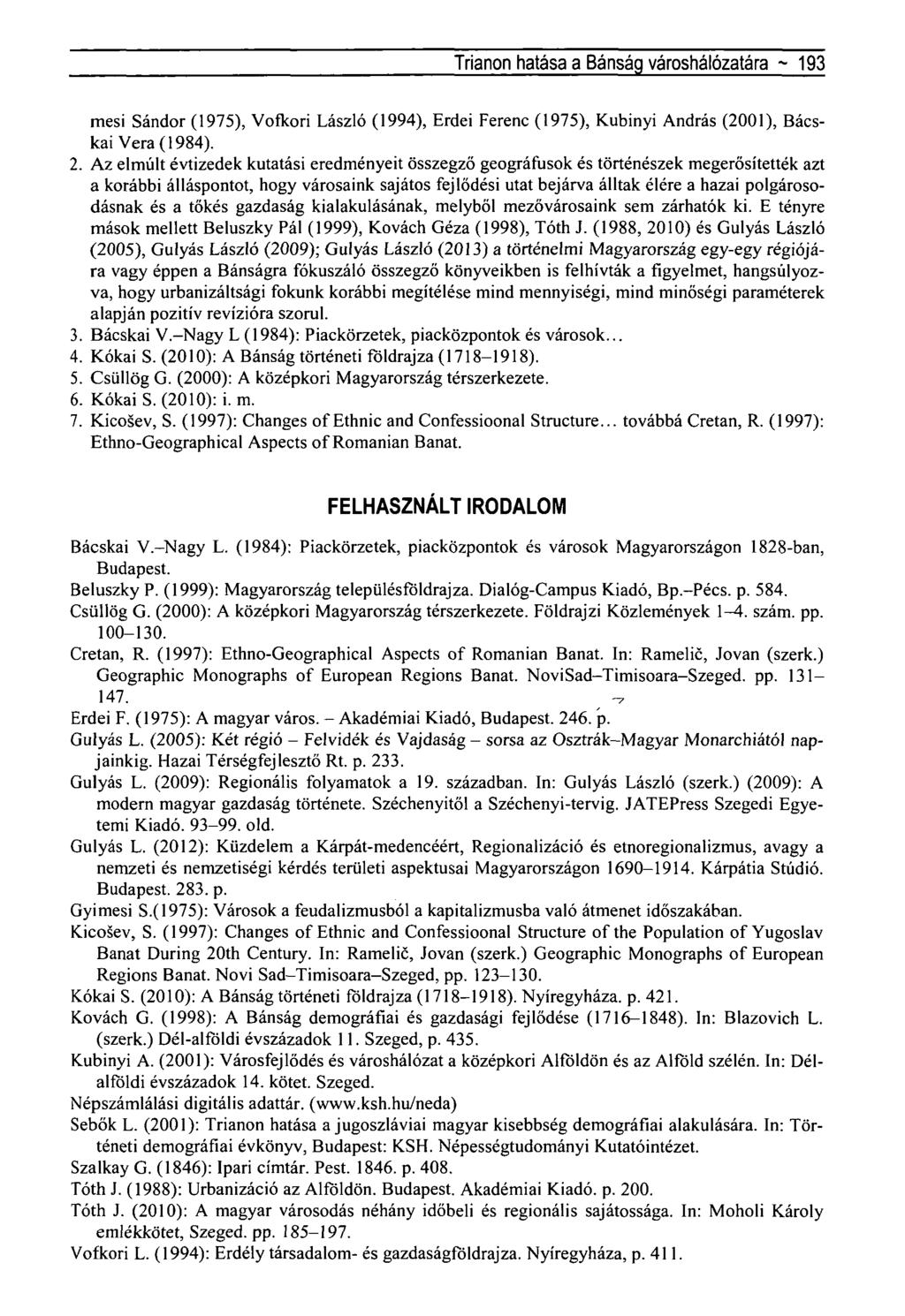 Trianon hatása a Bánság városhálózatára - 193 mesi Sándor (1975), Vofkori László (1994), Erdei Ferenc (1975), Kubinyi András (2001), Bácskai Vera (1984). 2.