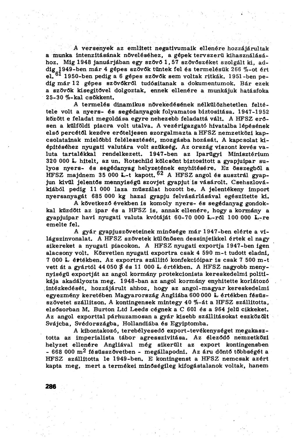 A versenyek az emiitett negatívumaik ellenére hozzájárultak a munka intenzitásának növeléséhez, a gépek tervszerű kihasználásához.