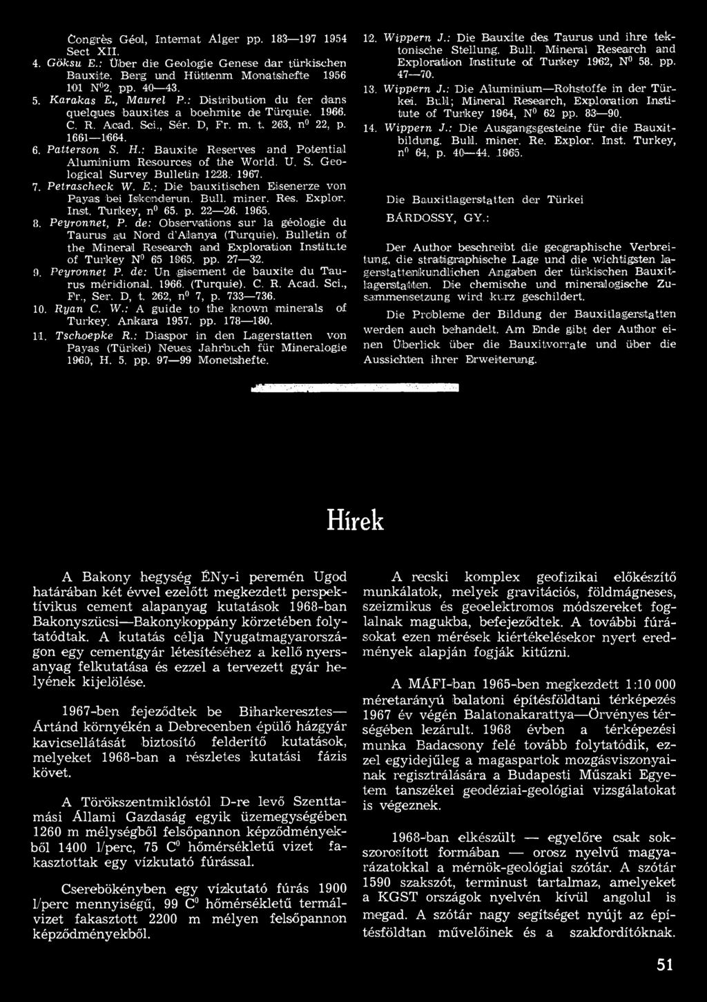 de: Oibsieirvaitions su r la géologie du Taurus au Nord d Ailianya (Turquie). Bulletin of the M ineral Research and Exploration Institute of Turkey N 65 1865. pp. 27 312. 9. Peyronnet P.