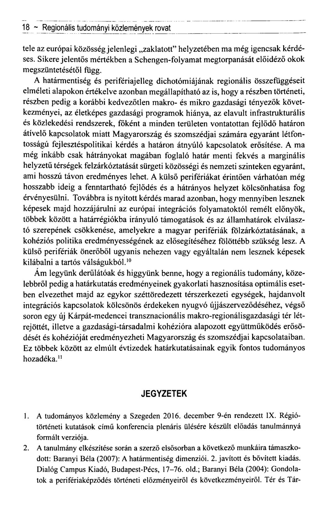 18 ~ Regionális tudományi közlemények r o v a t tele az európai közösség jelenlegi zaklatott helyzetében ma még igencsak kérdéses.