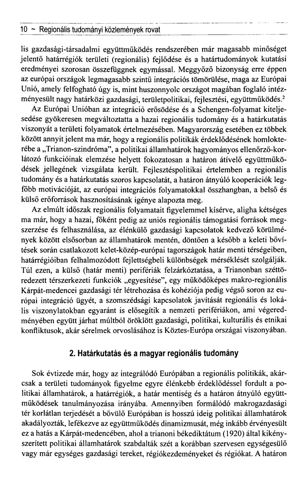 10 ~ Regionális tudományi közlemények rovat lis gazdasági-társadalmi együttműködés rendszerében már magasabb minőséget jelentő határrégiók területi (regionális) fejlődése és a határtudományok