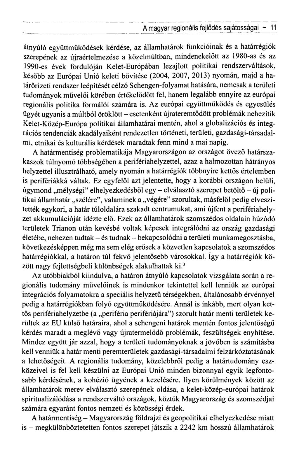 A magyar regionális fejlődés sajátosságai ~ 11 átnyúló együttműködések kérdése, az államhatárok funkcióinak és a határrégiók szerepének az újraértelmezése a közelmúltban, mindenekelőtt az 1980-as és