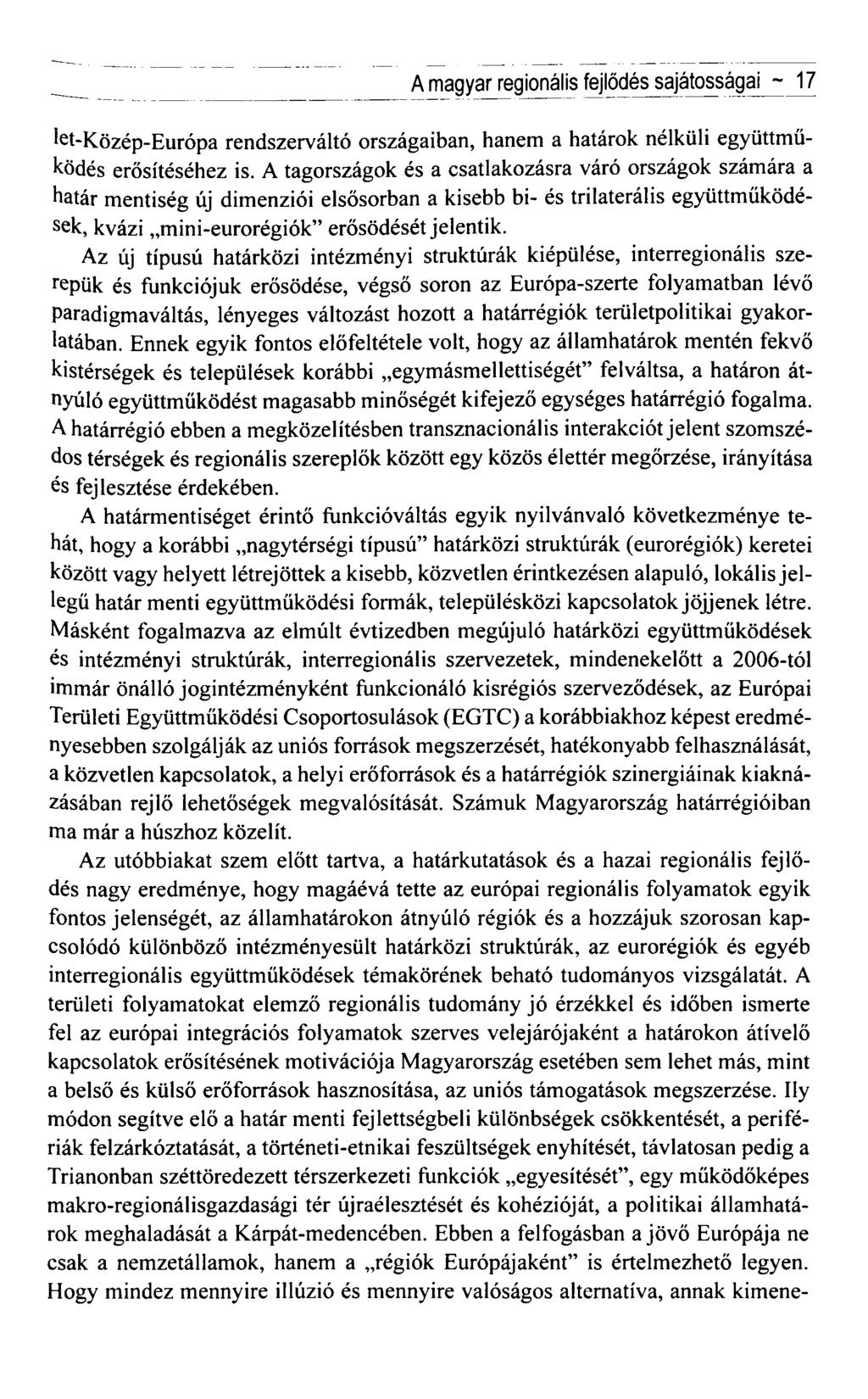 A magyar regionális fejlődés sajátosságai - 17 let-közép-európa rendszerváltó országaiban, hanem a határok nélküli együttműködés erősítéséhez is.