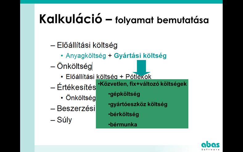 Közvetlen költségek, melyek lehetnek: gép (rezsi) költségek gyártóeszköz költségek műveleti (technológiai) költségek.