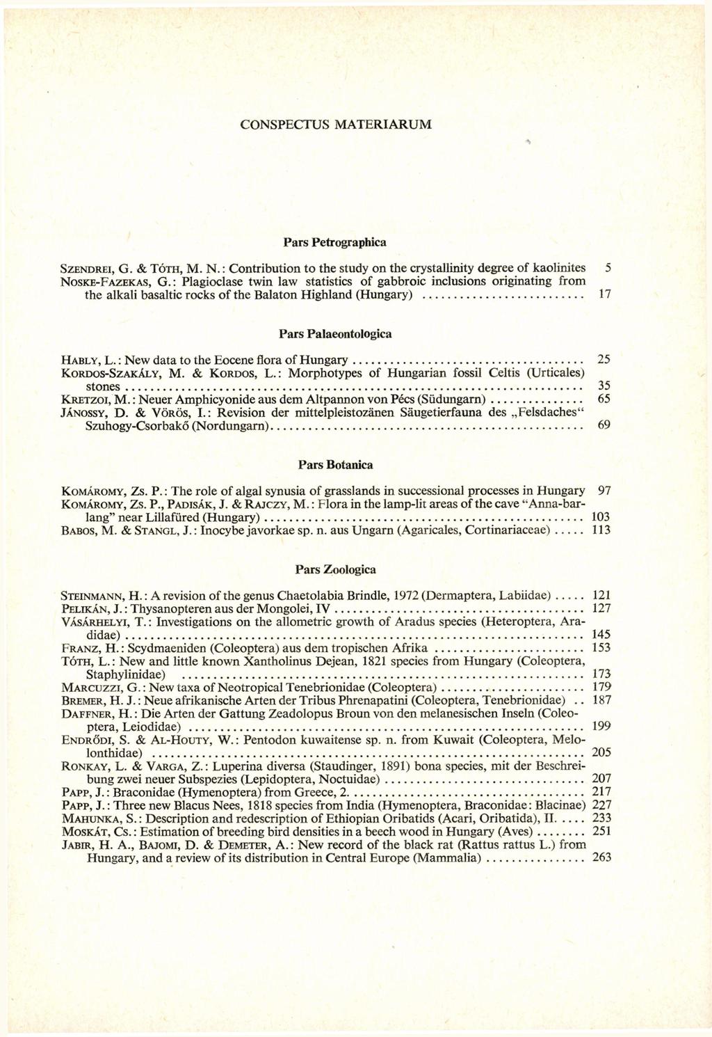 CONSPECTUS MATERIARUM Pars Petrographica SZENDREI, G. & TÓTH, M. N. : Contribution to the study on the crystallinity degree of kaolinites 5 NOSKE-FAZEKAS, G.