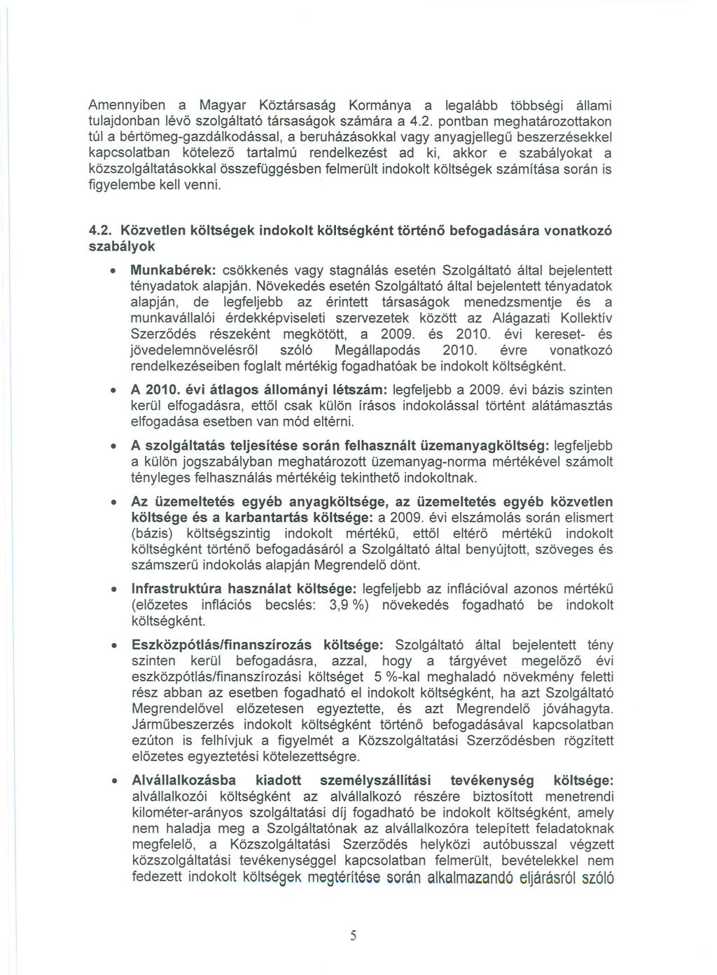 Amennyiben a Magyar Köztársaság Kormánya a legalább többségi állami tulajdonban lévo szolgáltató társaságok számára a 4.2.