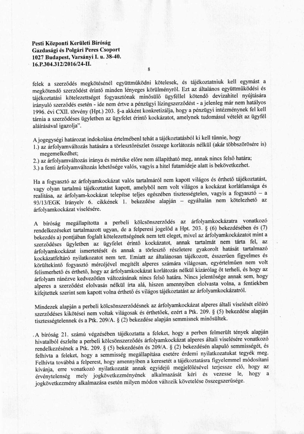 16.P.304.312/20 16/24- II. 8 felek a szerződés megkötésénél együttműködni kötelesek, és tájékoztatniuk kell egymást a megkötendő szerződést érintő minden lényeges körülményről.