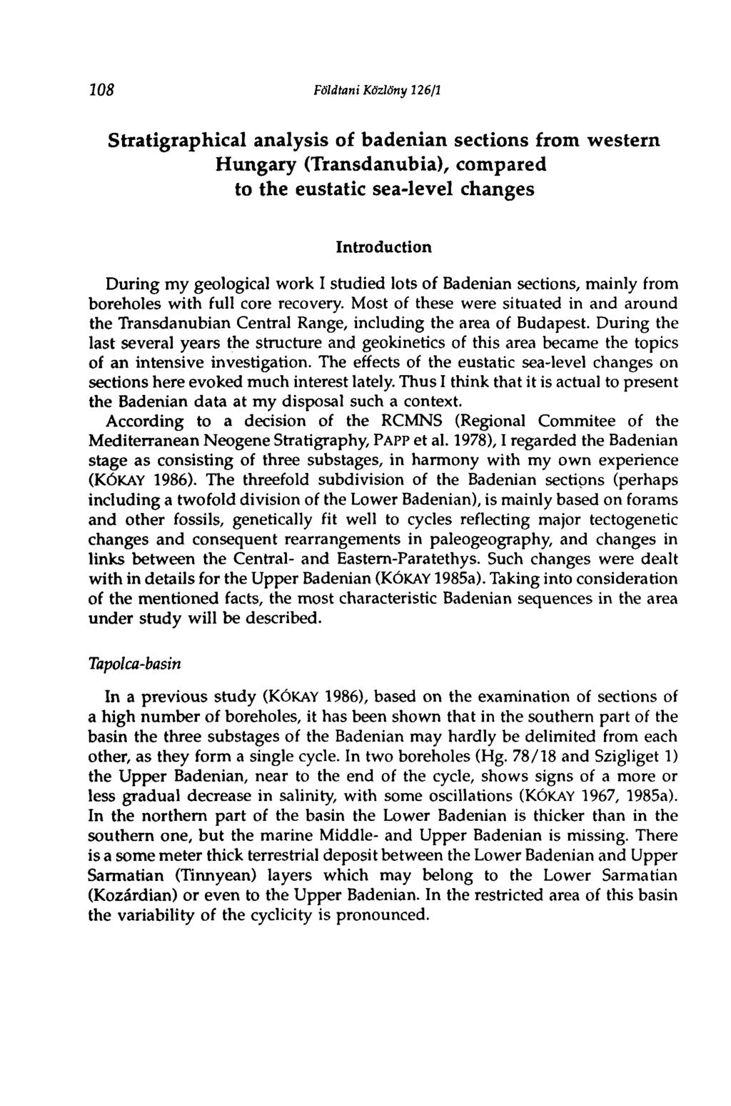 108 Földtani Közlöny 126/1 Stratigraphical analysis of badenian sections from western Hungary (Transdanubia), compared to the eustatic sea-level changes Introduction During my geological work I