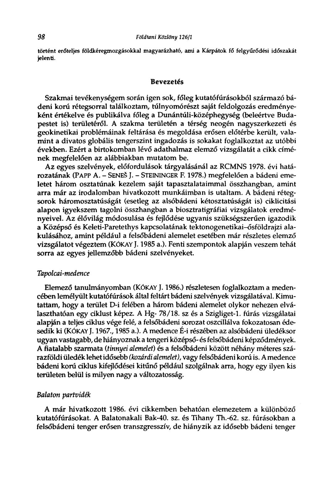 98 Földtani Közlöny 126/1 történt erőteljes földkéregmozgásokkal magyarázható, ami a Kárpátok fő felgyűródési időszakát jelenti.