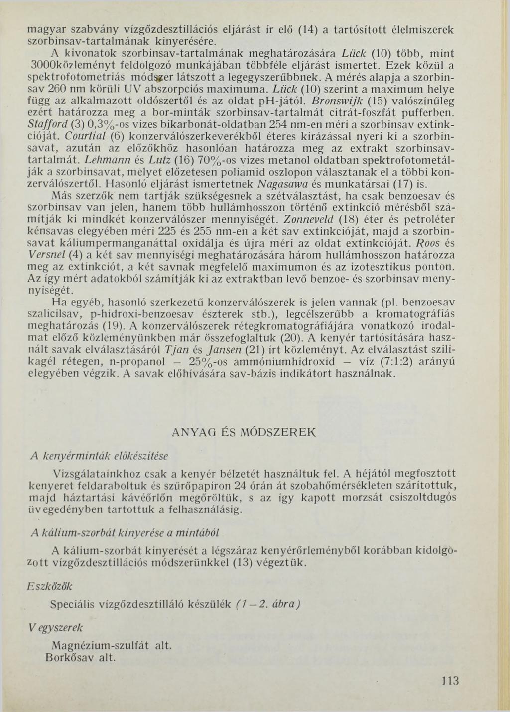 magyar szabvány vízgőzdesztillációs eljárást ír elő (14) a tartósított élelmiszerek szorbinsav-tartalmának kinyerésére.