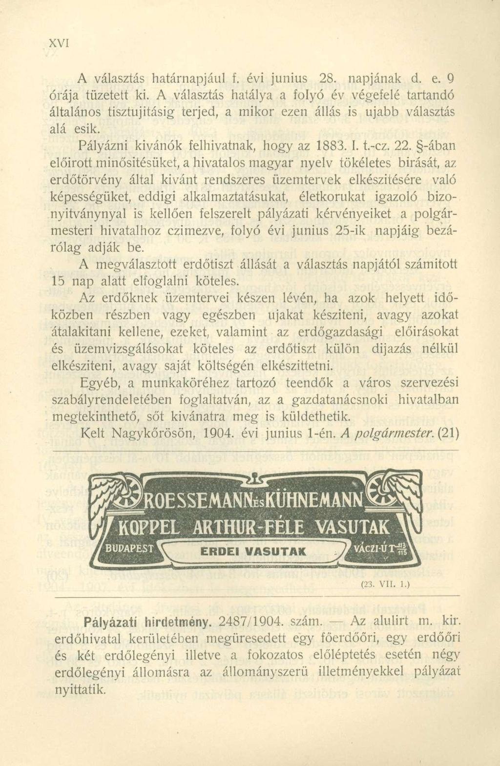 A választás határnapjául f. évi június 28. napjának d. e. 9 órája tüzetett ki.