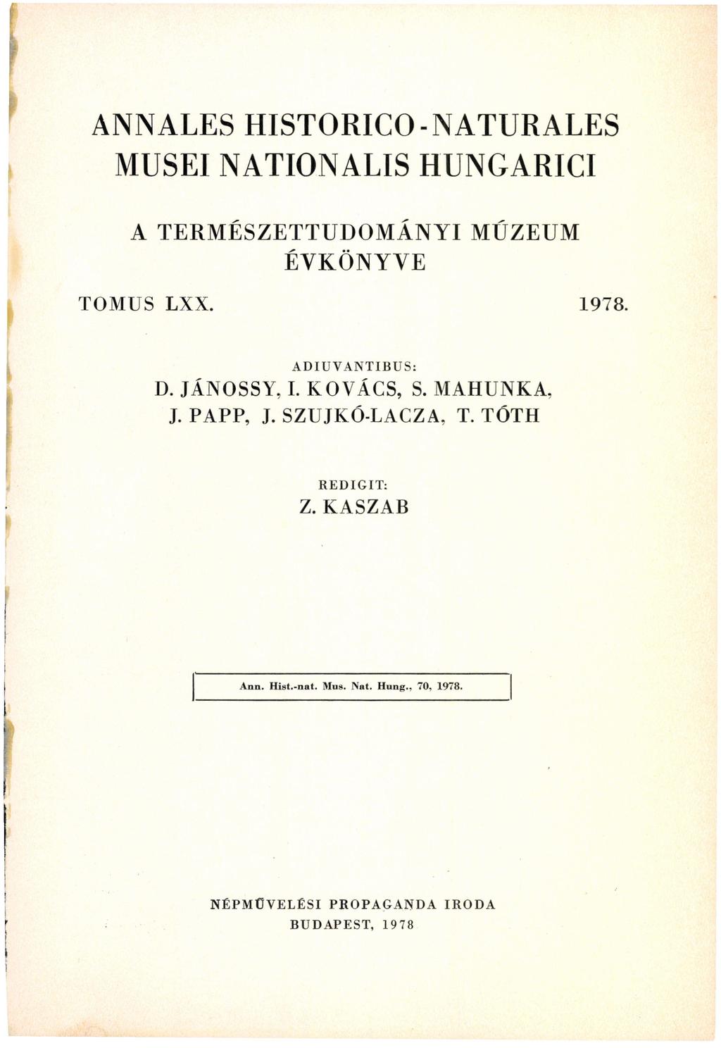 ANNALES HISTORICO-NATURALES MUSEI NATIONALIS HUNGARICI A TERMÉSZETTUDOMÁNYI MÚZEUM ÉVKÖNYVE TOMUS LXX. 1978. ADIUVANTIBUS: D.