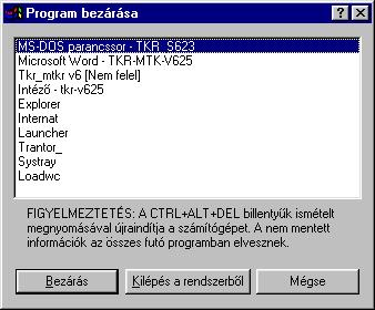 Amenyiben ez nem működik, akkor a következő szintű leállítási próbálkozás a <CTRL> + <ALT> + <DEL>, majd az adott program funkció megkeresése ill. Bezárása.