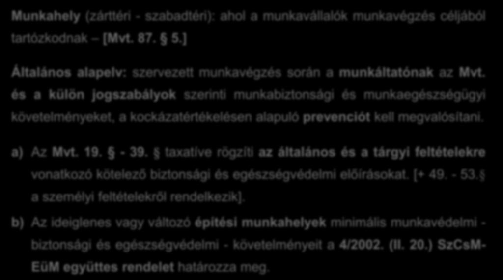 A munkahelyek létesítése és kialakítása Munkahely (zárttéri - szabadtéri): ahol a munkavállalók munkavégzés céljából tartózkodnak [Mvt. 87. 5.