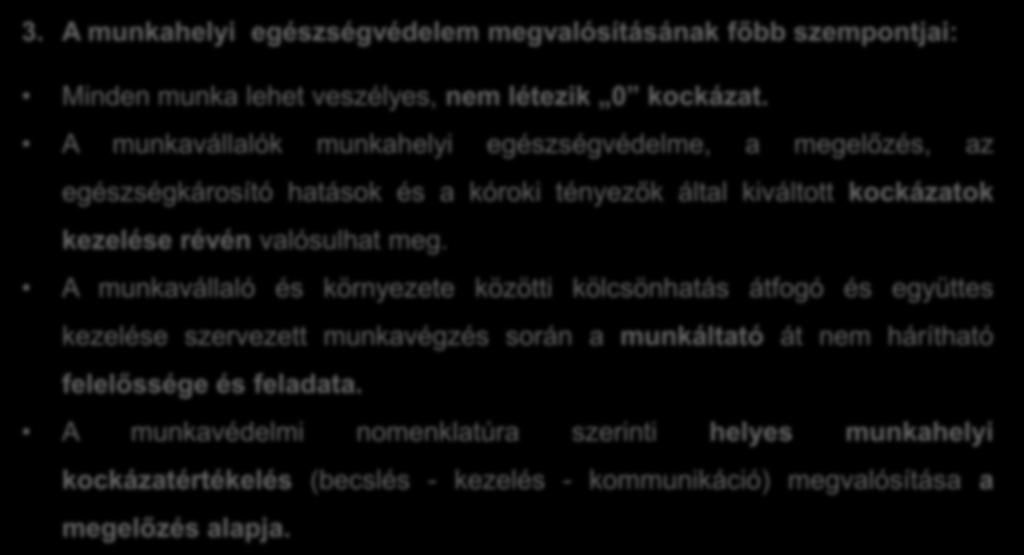 3. A munkahelyi egészségvédelem megvalósításának főbb szempontjai: Minden munka lehet veszélyes, nem létezik 0 kockázat.