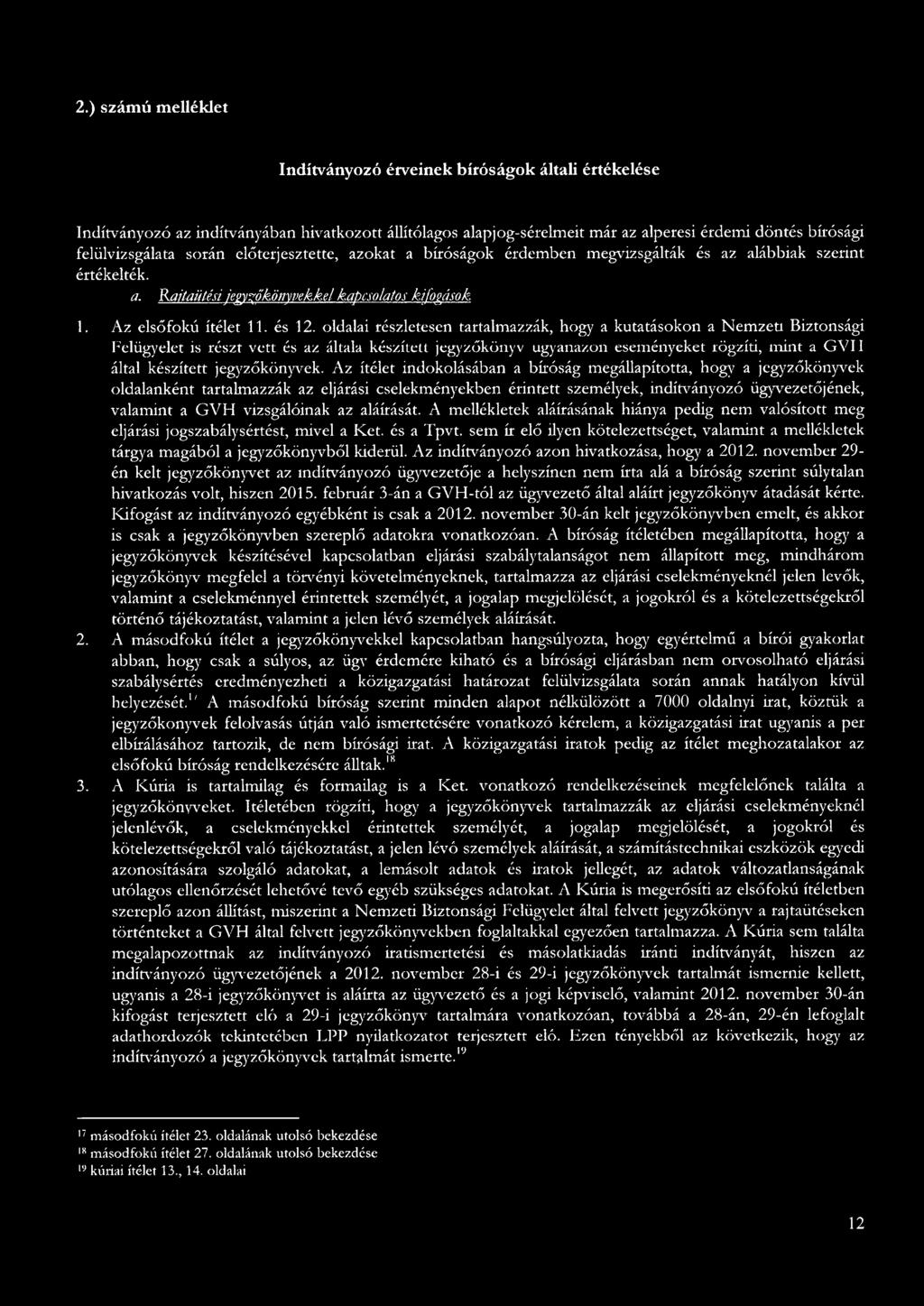 oldli részletesen trtlmzzák, hogy kuttásokon Nemzeti Biztonsági Felügyelet is részt vett és z áltl készített jegyzőkönyv ugynzon eseményeket rögzíti, mint GVII áltl készített jegyzőkönyvek.