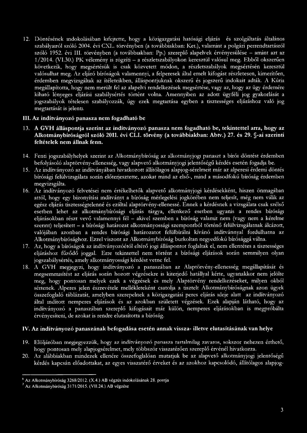 ) PK vélemény is rögzíti részletszbályokon keresztül vlósul meg. Ebből okszerűen következik, hogy megsértésük is csk közvetett módon, részletszbályok megsértésén keresztül vlósulht meg.