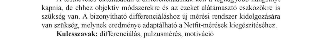 THE QUANTIFICATION OF THE DERIVATION MEAS- URED IN THEMATIC UNITS IN PHYSICAL EDUCATION Összefoglaló A testnevelés oktatásában a differenciálásnak kell a legnagyobb hangsúlyt kapnia, de ehhez