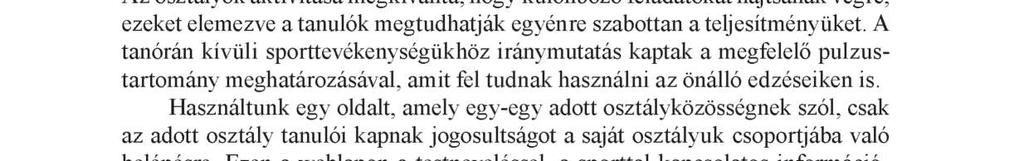 Azonban több kérdés merült fel, amire szeretnénk válaszokat kapni, ezek a következők: Hogyan mérhető a differenciálás a testnevelés órán?