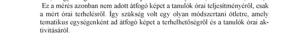 A differenciálás számszerűsítése tematikus egységenként a testnevelésben 45 Különböző adatokra volt szükség (életkor, nem, nyugalmi pulzus) ahhoz, hogy meghatározhassuk a pulzustartományokat